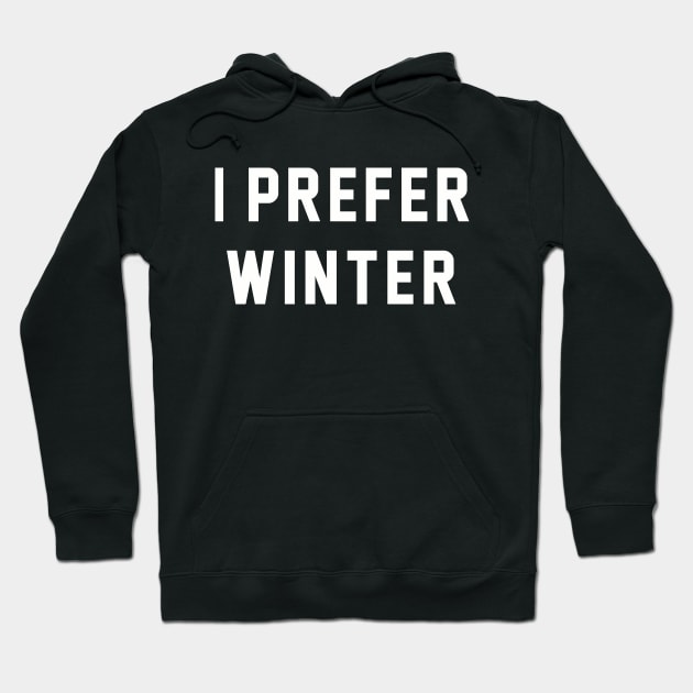 I Prefer Winter Hoodie by winterlover